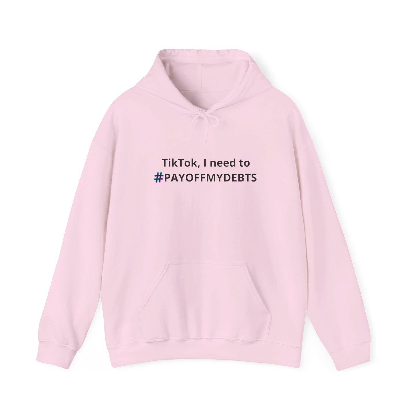 "Tik Tok I need to pay off my debts" Hoodie