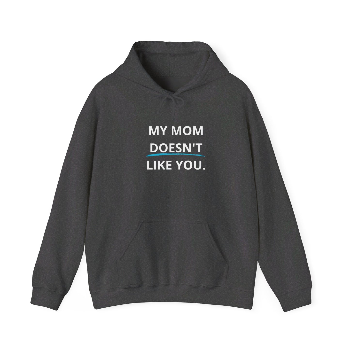 "My Mom doesn´t like you" Hoodie