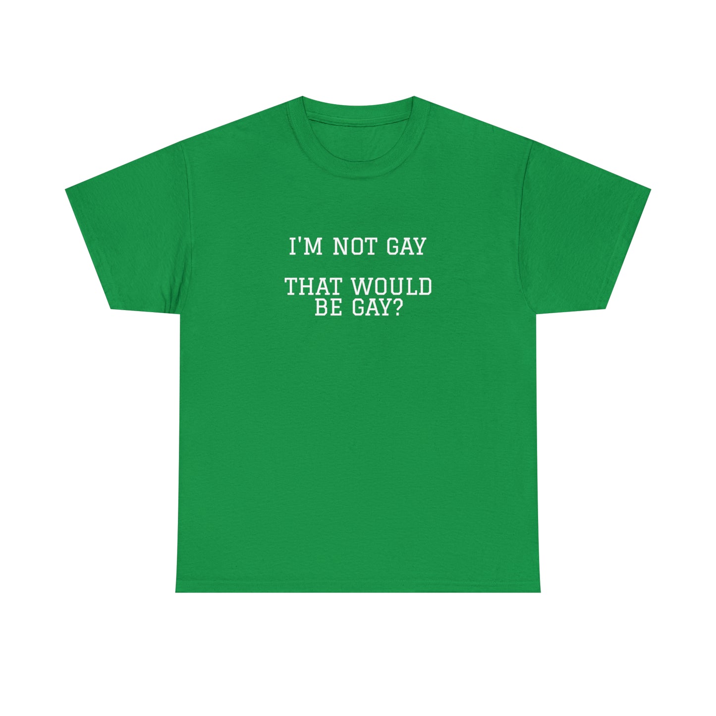 "That would be gay" Tee