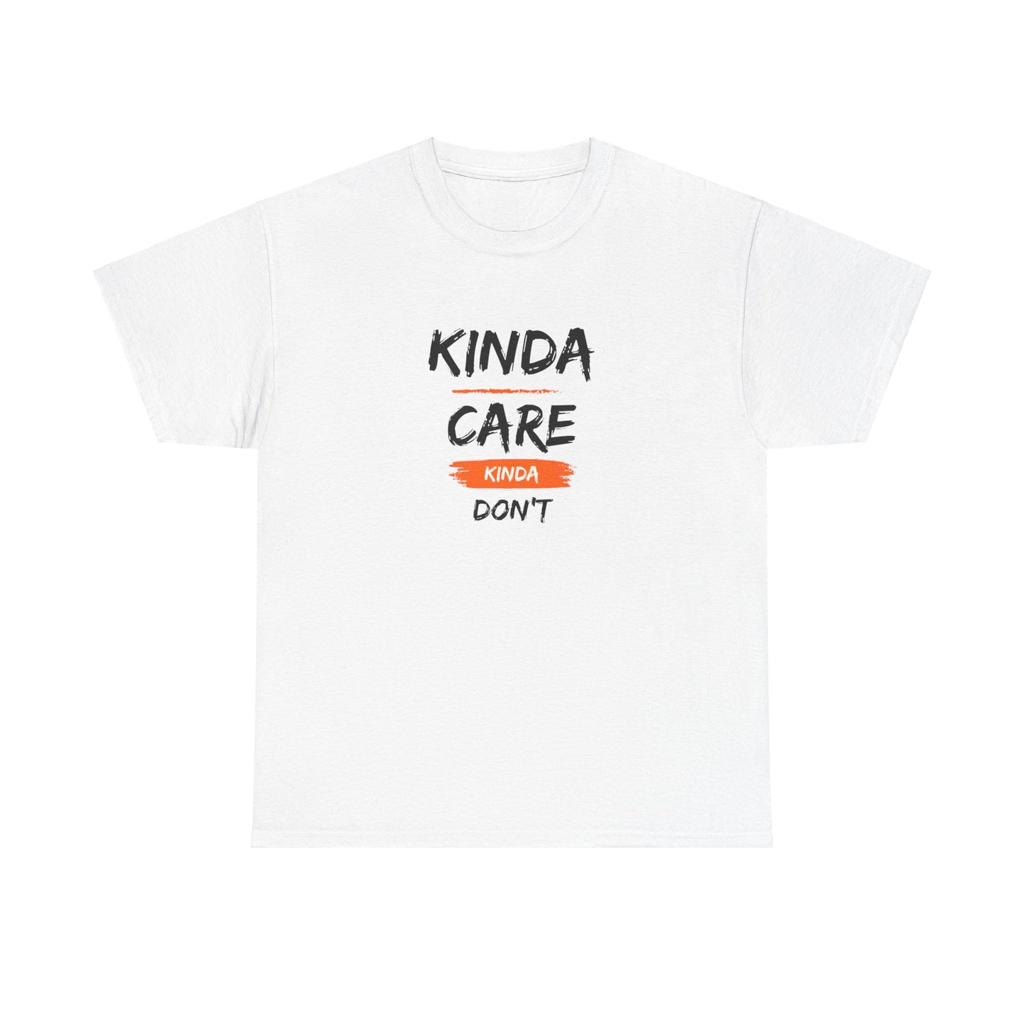 "Kinda care  kinda dont " Tee