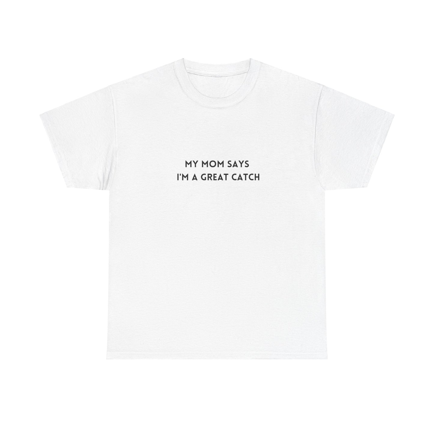 "My mom says I´m a great catch" Tee